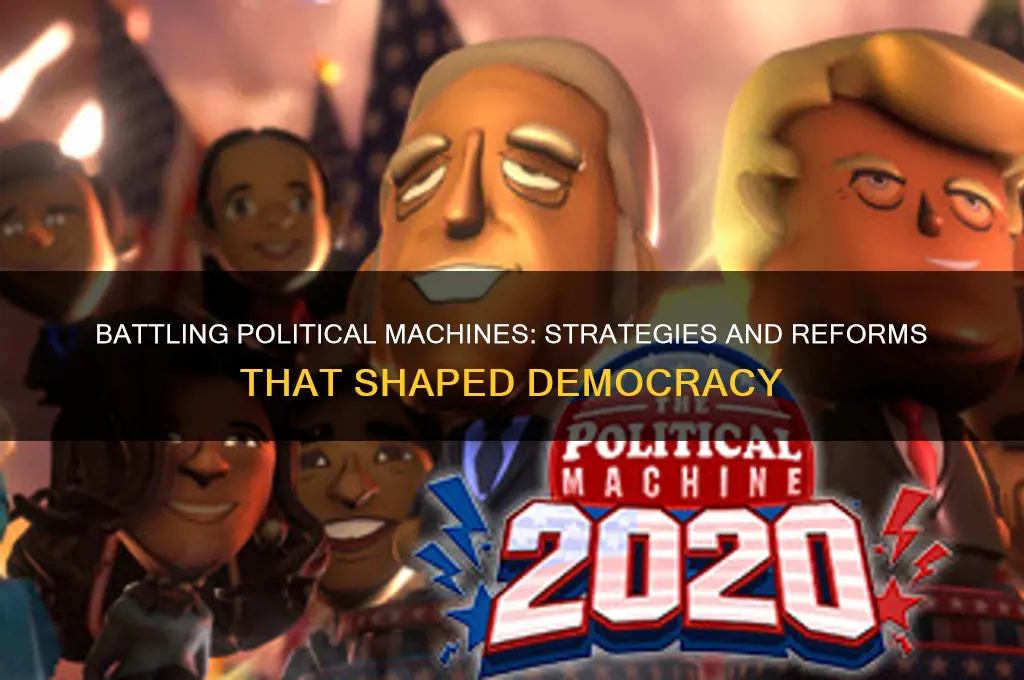 how was political machines fought