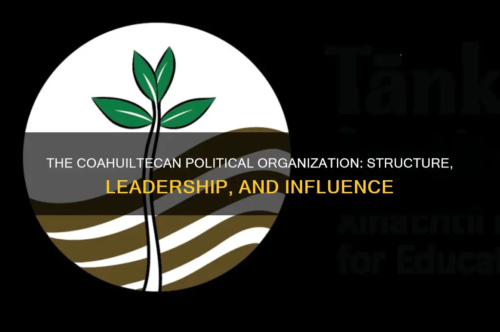 how was the coahuiltecan organized political party