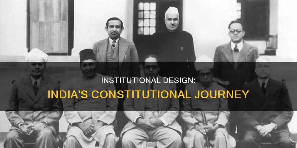 how was the institutional design formed for the indian constitution