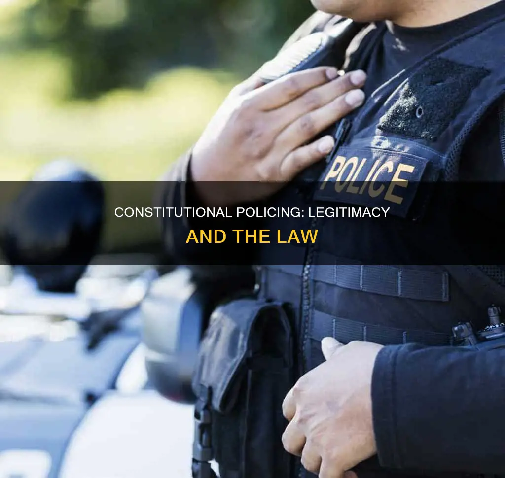 how would you define constitutional policing and legitimacy