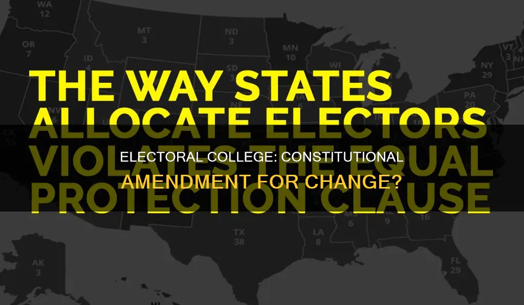 is a constitutional amendment necessary to overturn electoral college