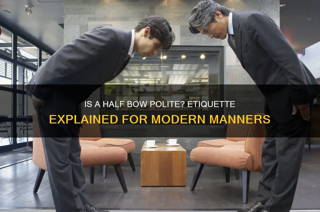 is a half bow polite