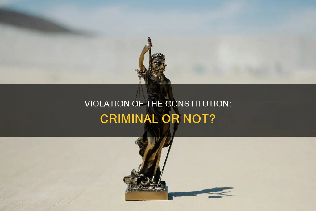 is a violation of the constitution a crime
