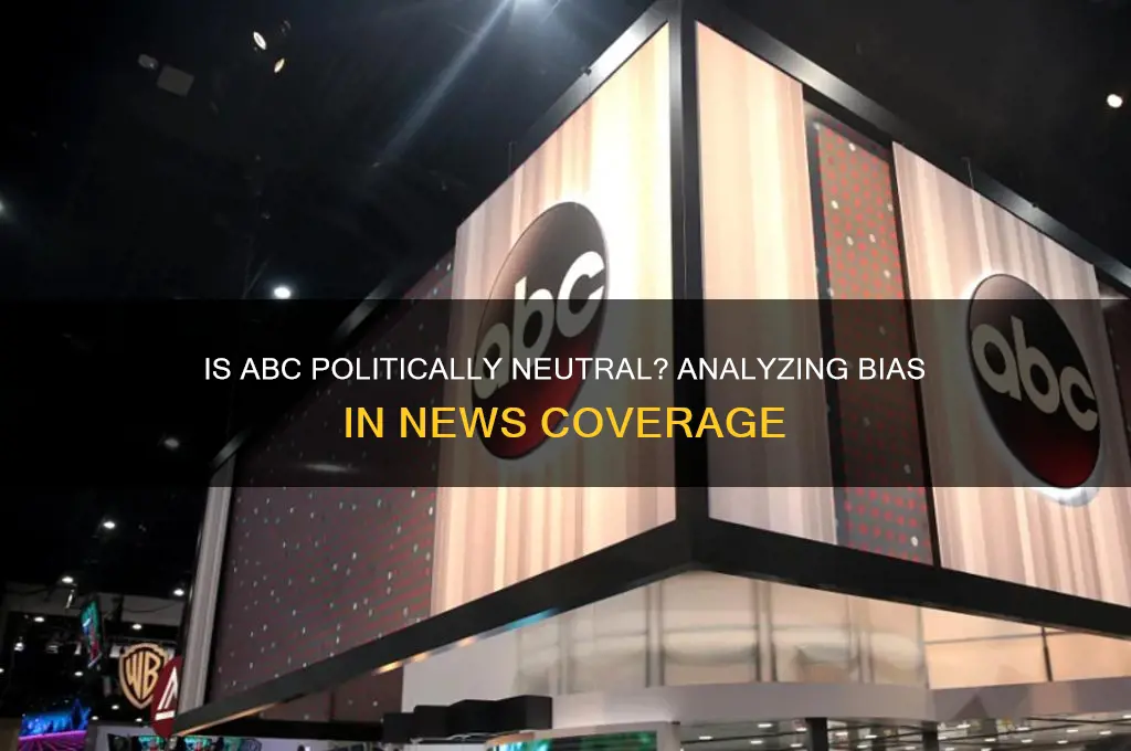 is abc politically neutral