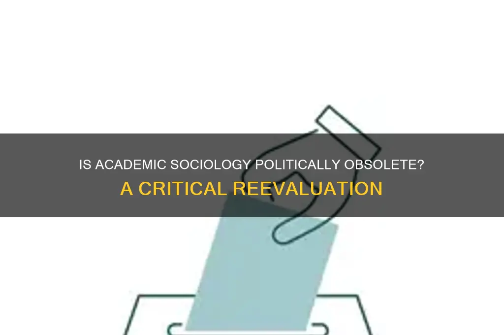 is academic sociology politically obsolete