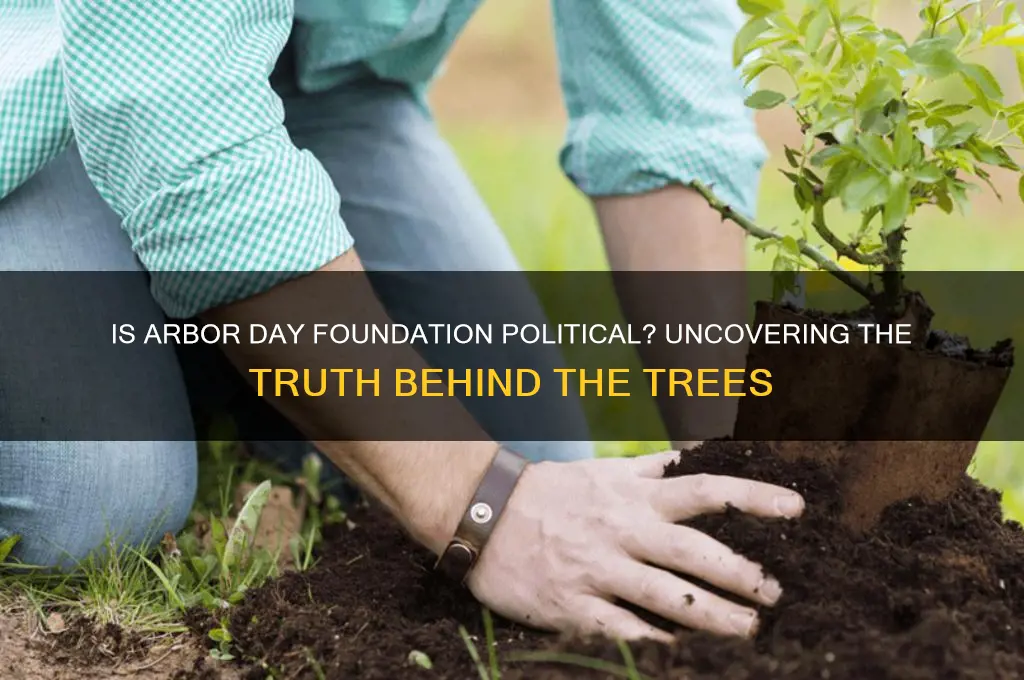 is arbor day foundation political