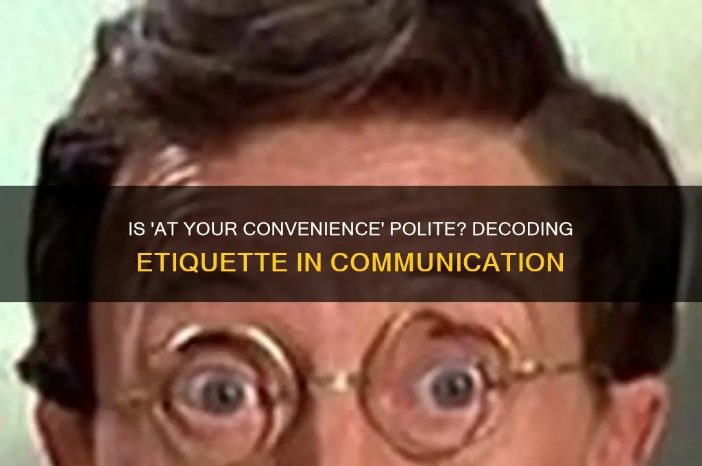 is at your convenience polite