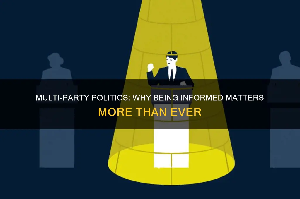 is being politically informed more important in a mult-party system