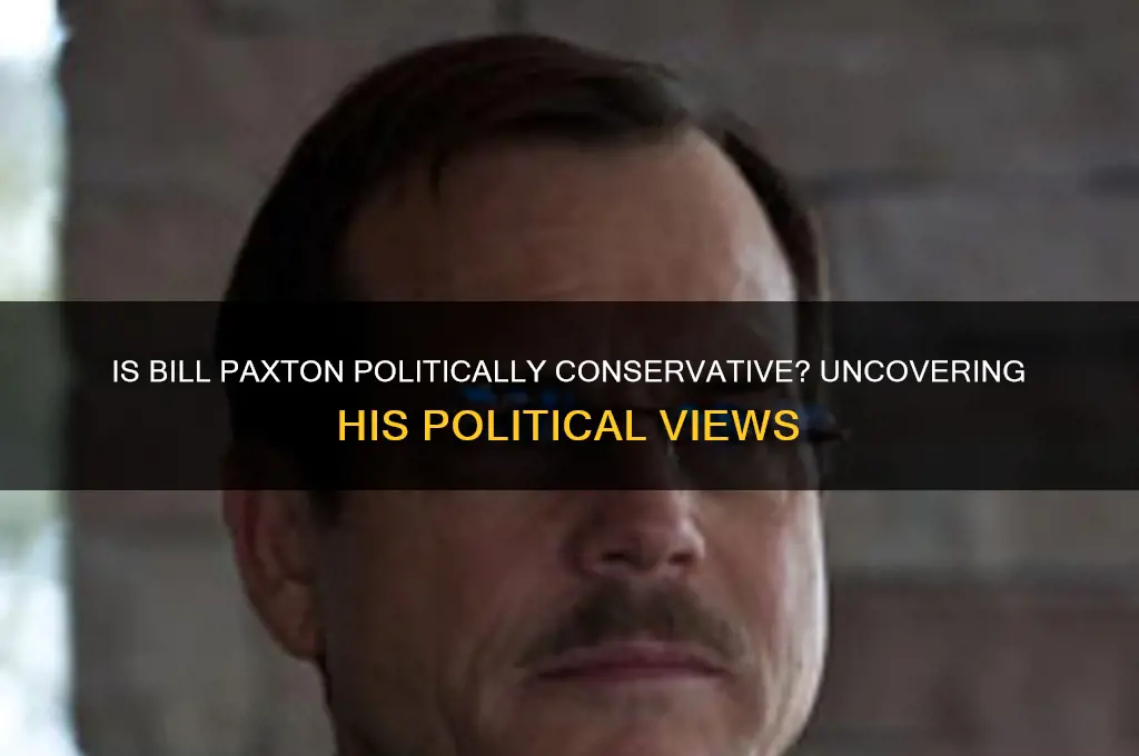 is bill paxton politically conservative