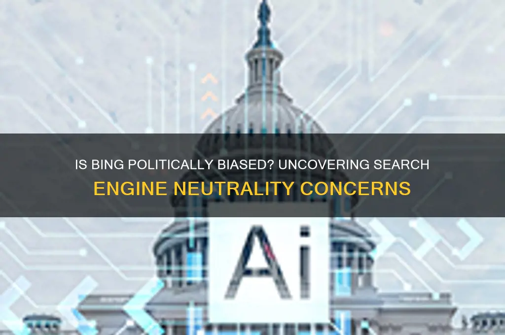 is bing politically biased