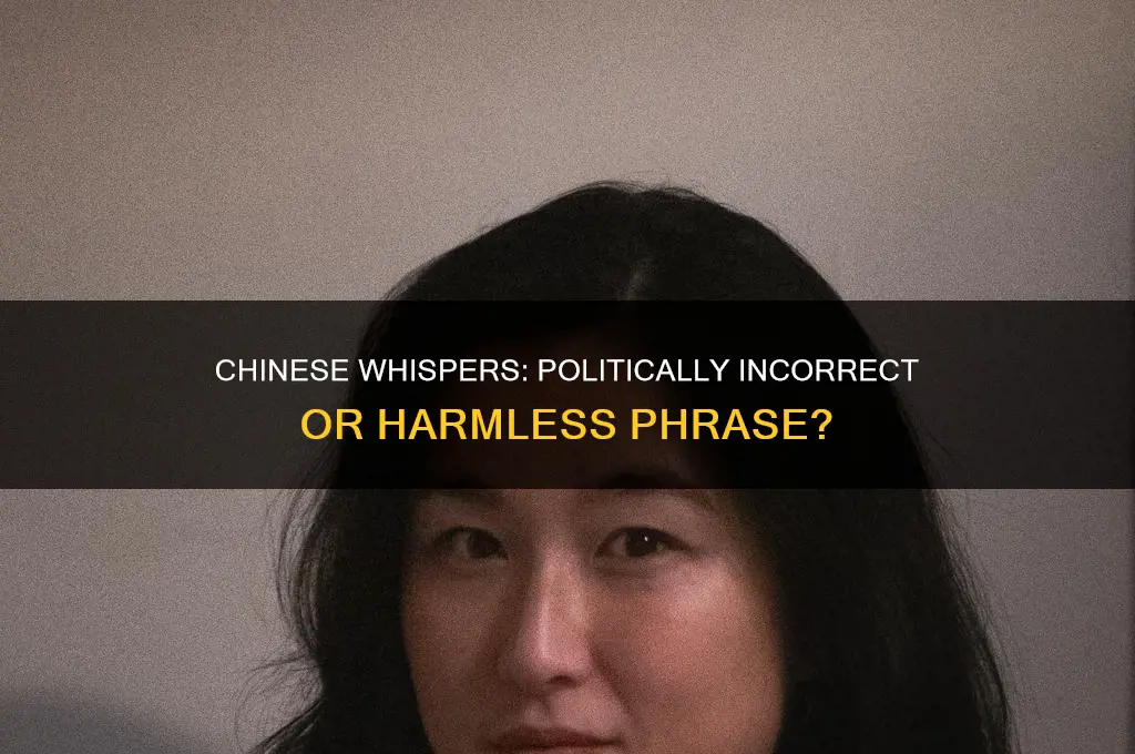 is chinese whispers politically incorrect
