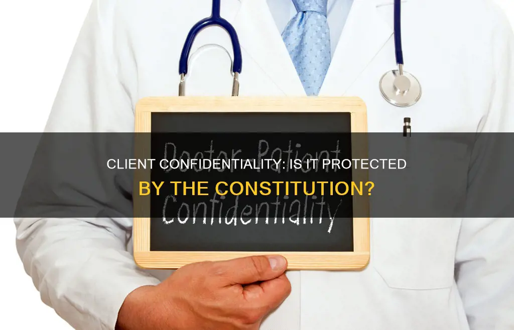 is client patient confidentialty protected by the constitution