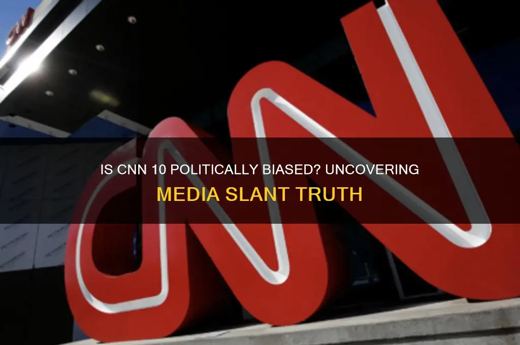 is cnn 10 politically biased