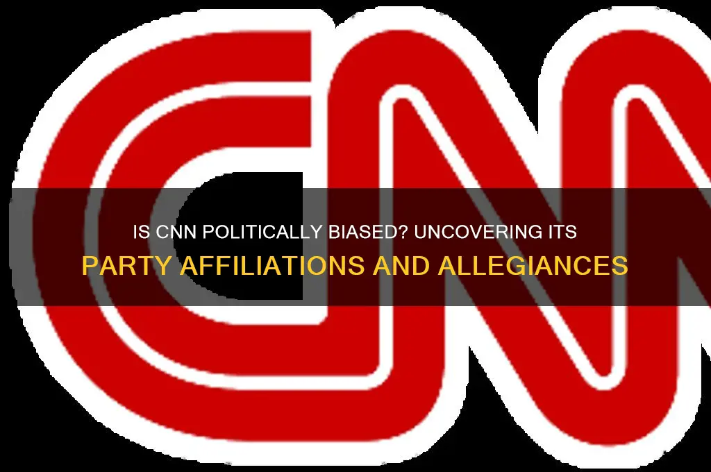 is cnn affiliated with a political party