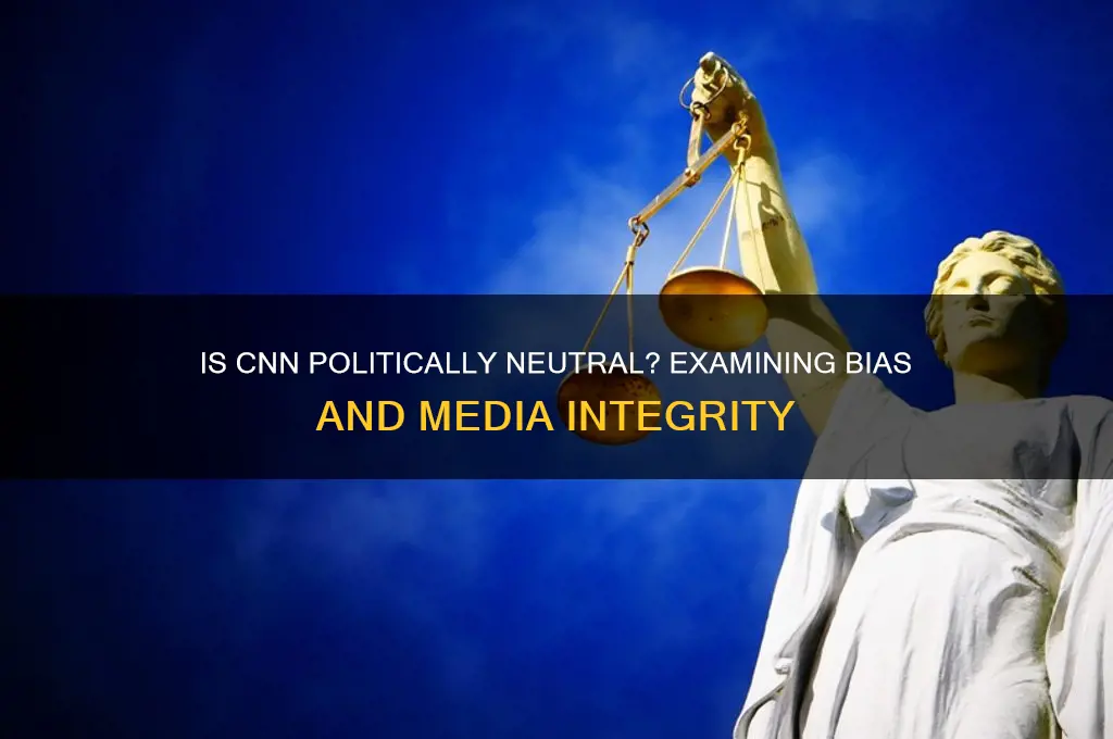 is cnn politically neutral