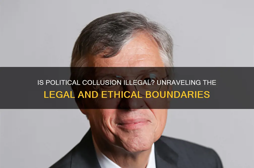 is collusion illegal in politics