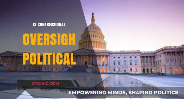 Is Congressional Oversight Inherently Political? Analyzing Its Role and Impact