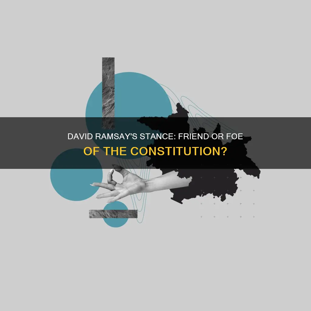 is david ramsay for or against the constitution