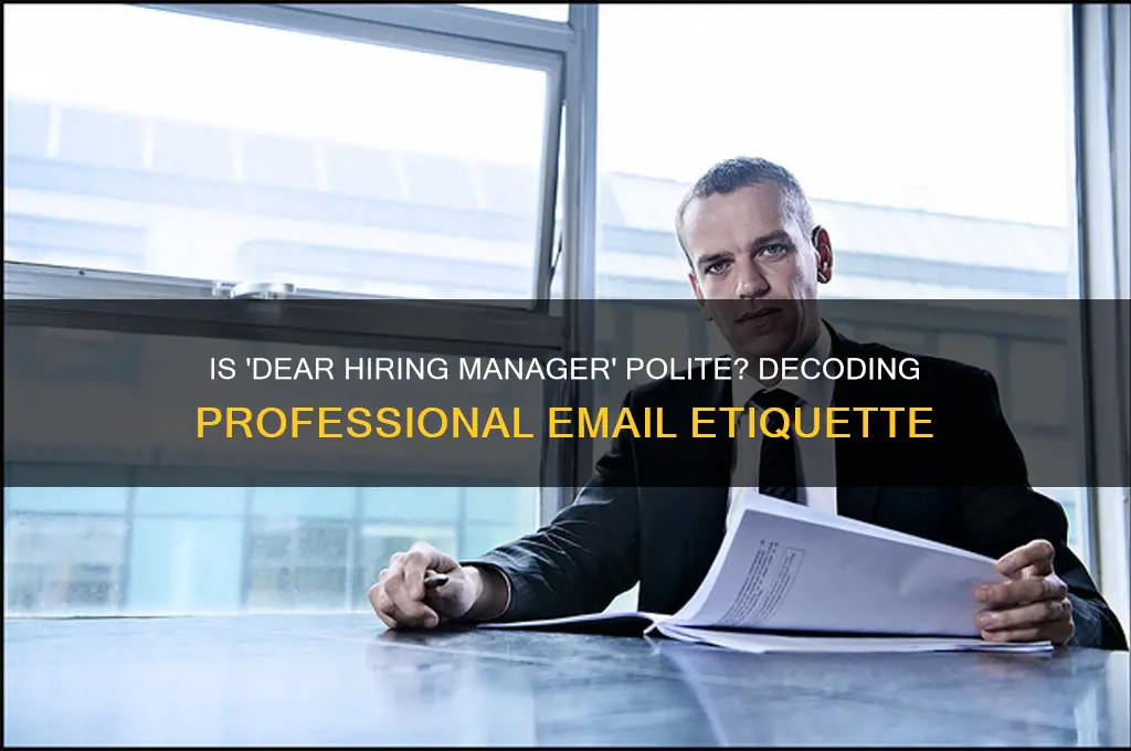 is dear hiring manager polite