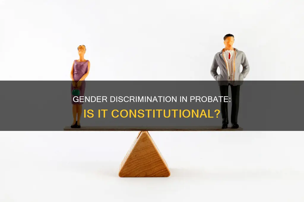 is descrimination based on gender constitutional in probate matters