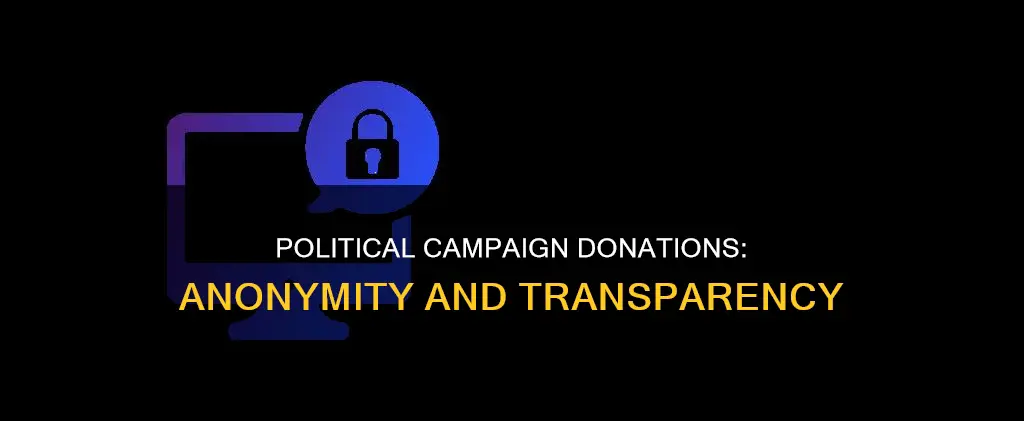 is donating to a political campaign ananymous