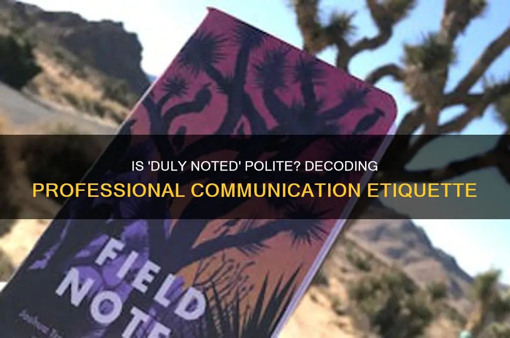 is duly noted polite