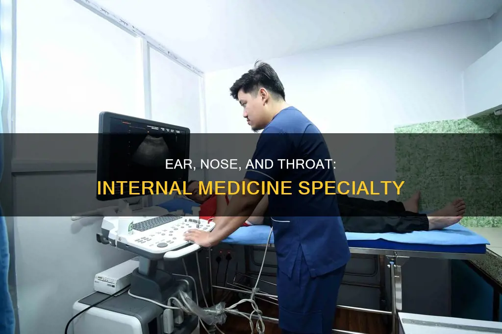 is ear nose and throat constitute internal medicine