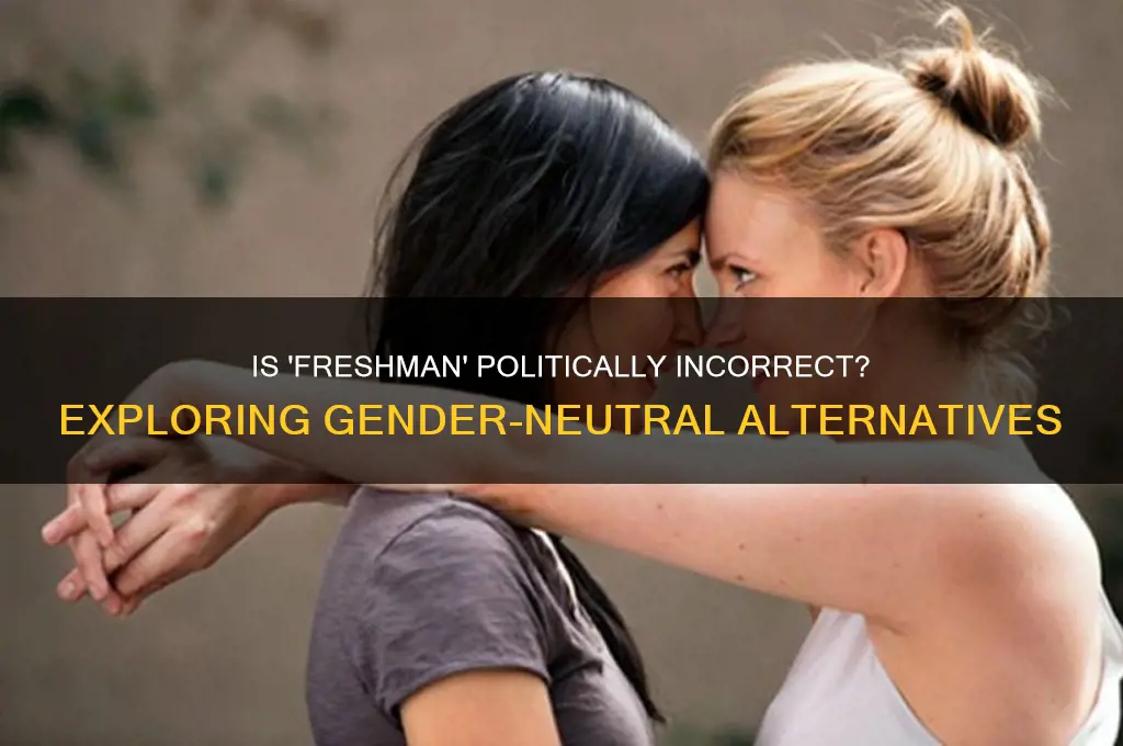 is freshman politically incorrect