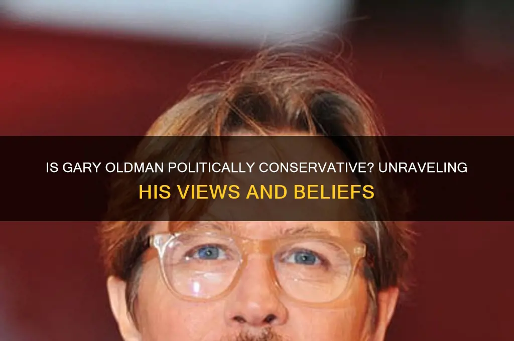is gary oldman politically conservative