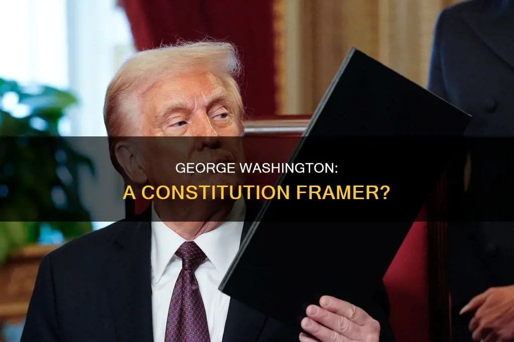 is george washington a framer of the constitution