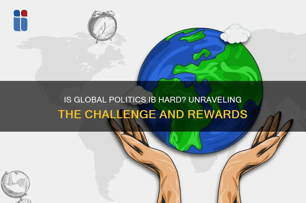 is global politics ib hard