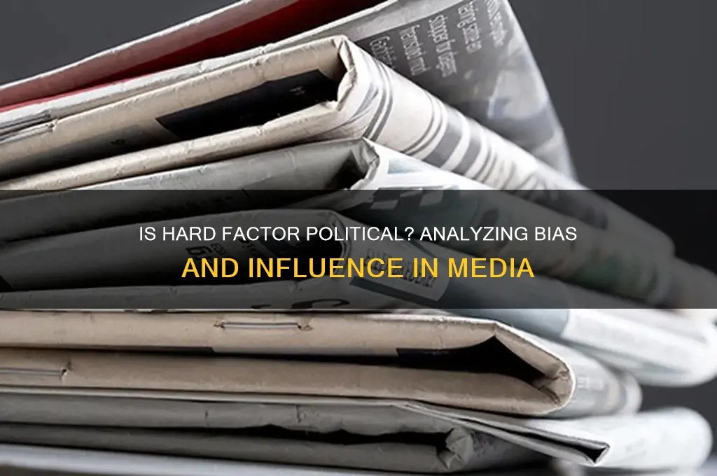 is hard factor political