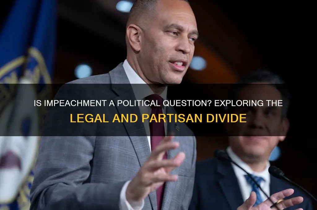 is impeachement a political quesiton