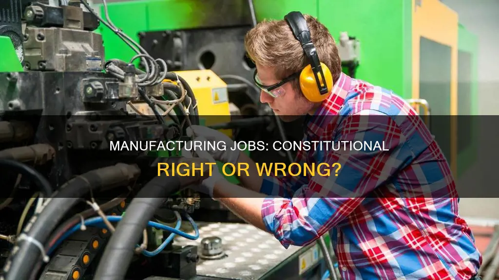 is it constitutional to bring maifacturing jobs back