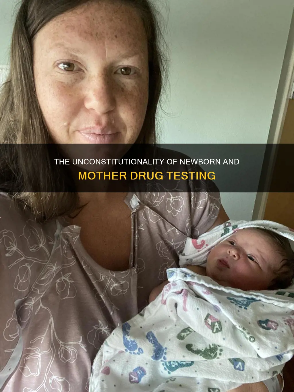 is it constitutional to drug test newborns and mother
