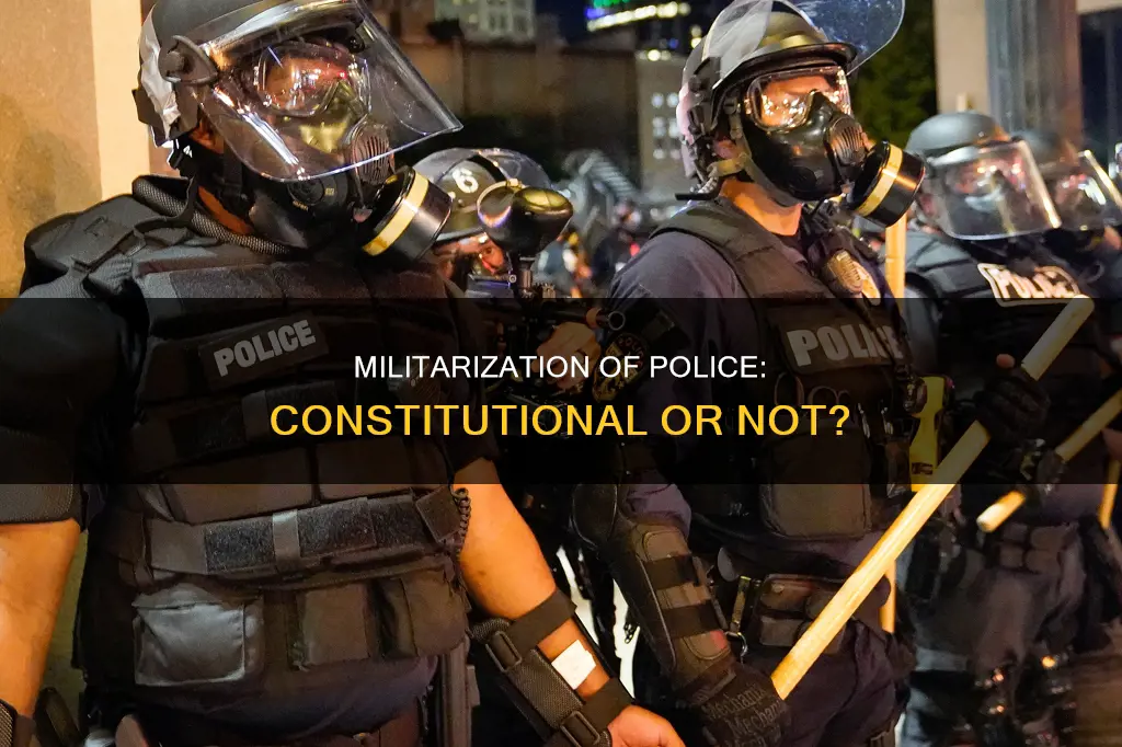 is it constitutional to militarize in the police force constitutional
