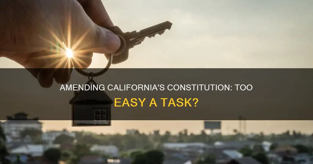 is it too easy to amend the california constitution