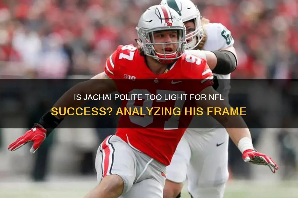 is jachai polite too light