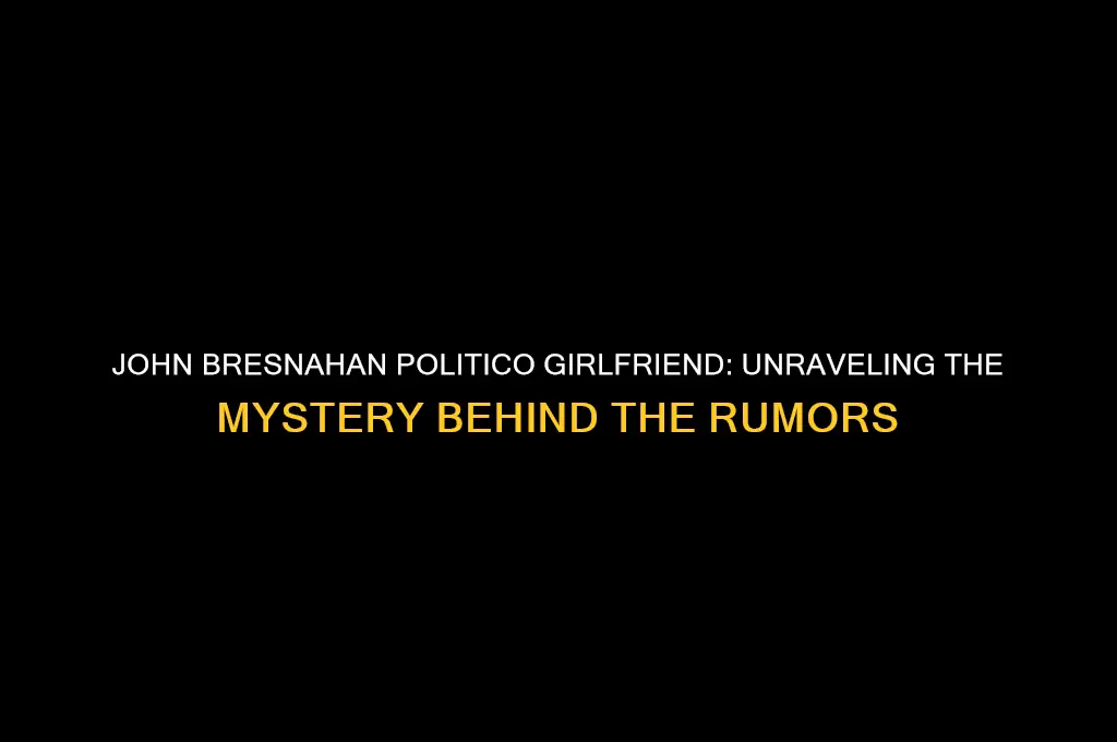 is john bresnahan politico girlfriend