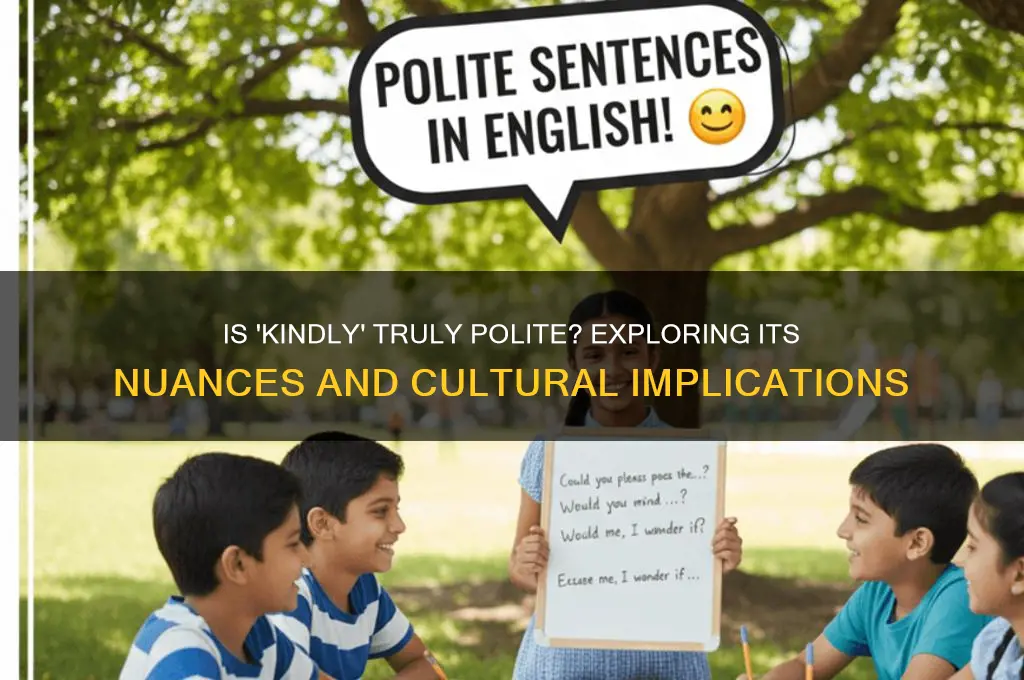 is kindly a polite word