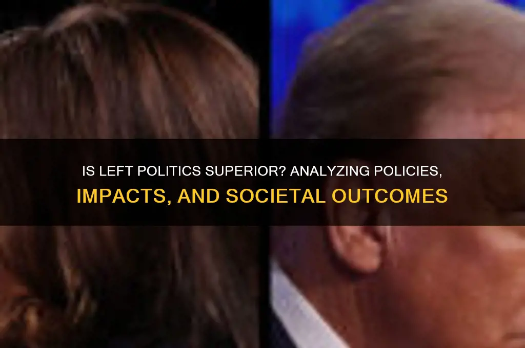 is left politics better