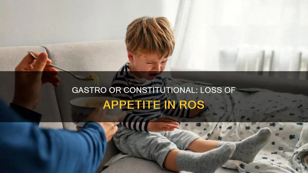 is loss of appetite gastro or constitutional for ros