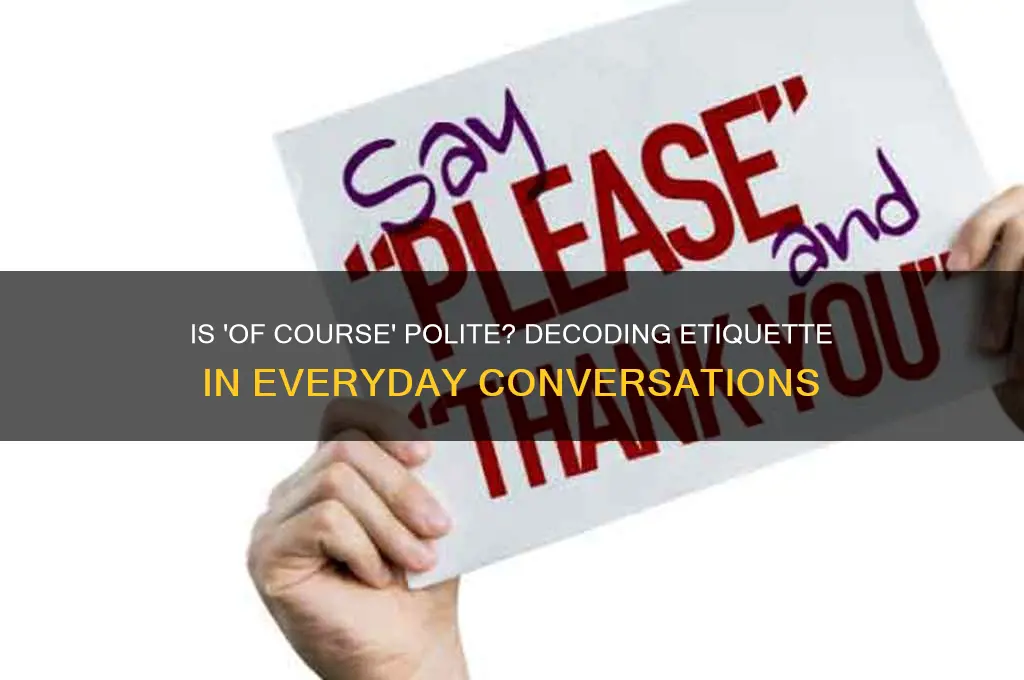 is of course polite
