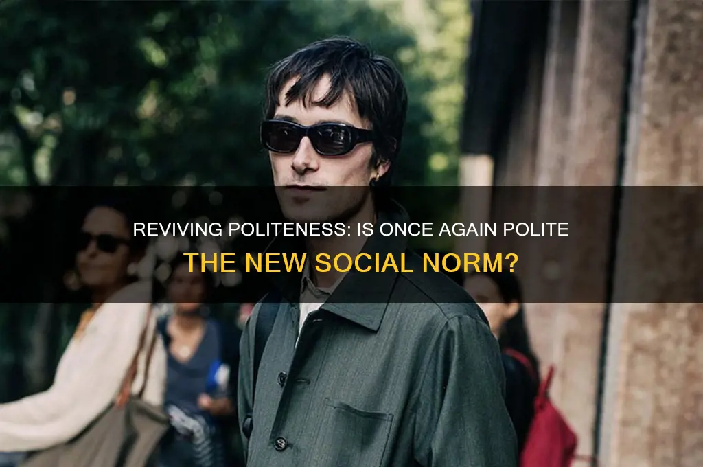 is once again polite