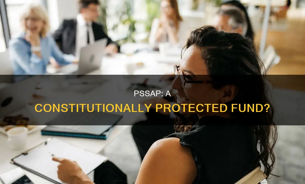 is pssap a constitutionally protected fund