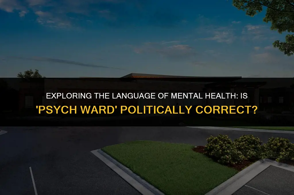 is psych ward politically correct