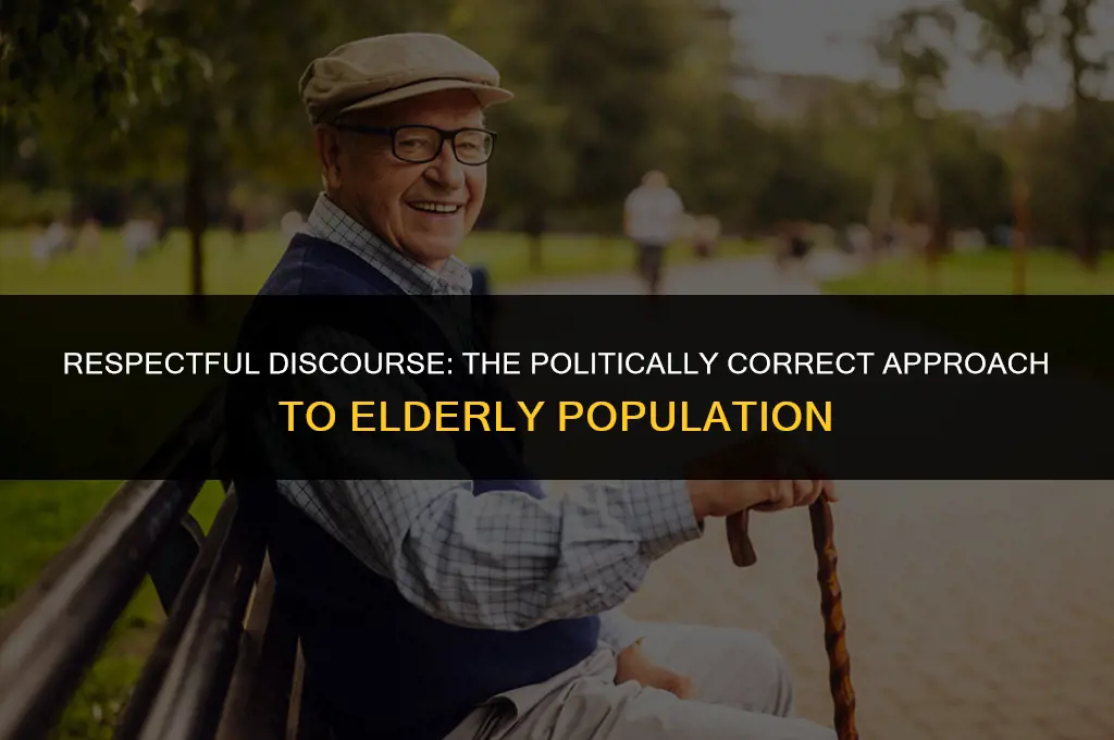 is saying elderly population politically correct