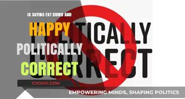 Navigating Political Correctness: The Phrase 'Fat, Dumb, and Happy