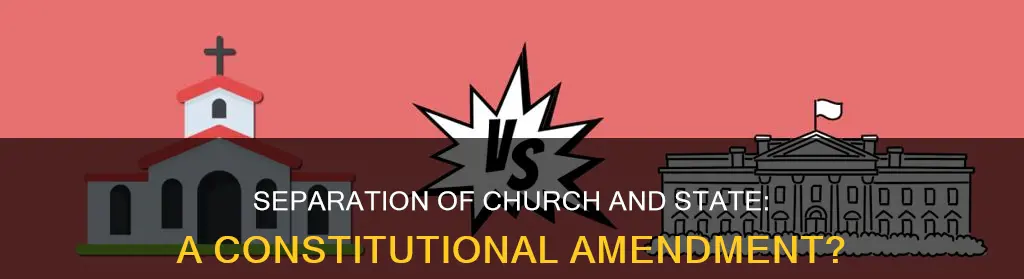 is separation of church and state a constitutional amendment