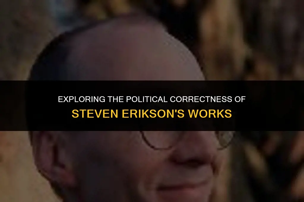 is steven erikson very political correct